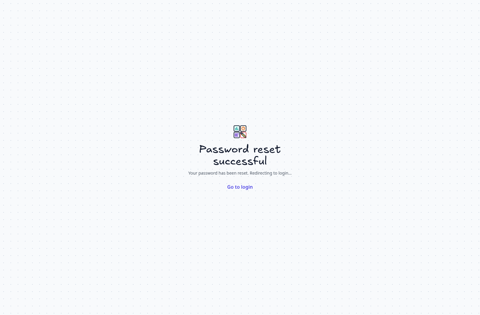 Sign in again — After the success message, return to sign-in and use your new password.